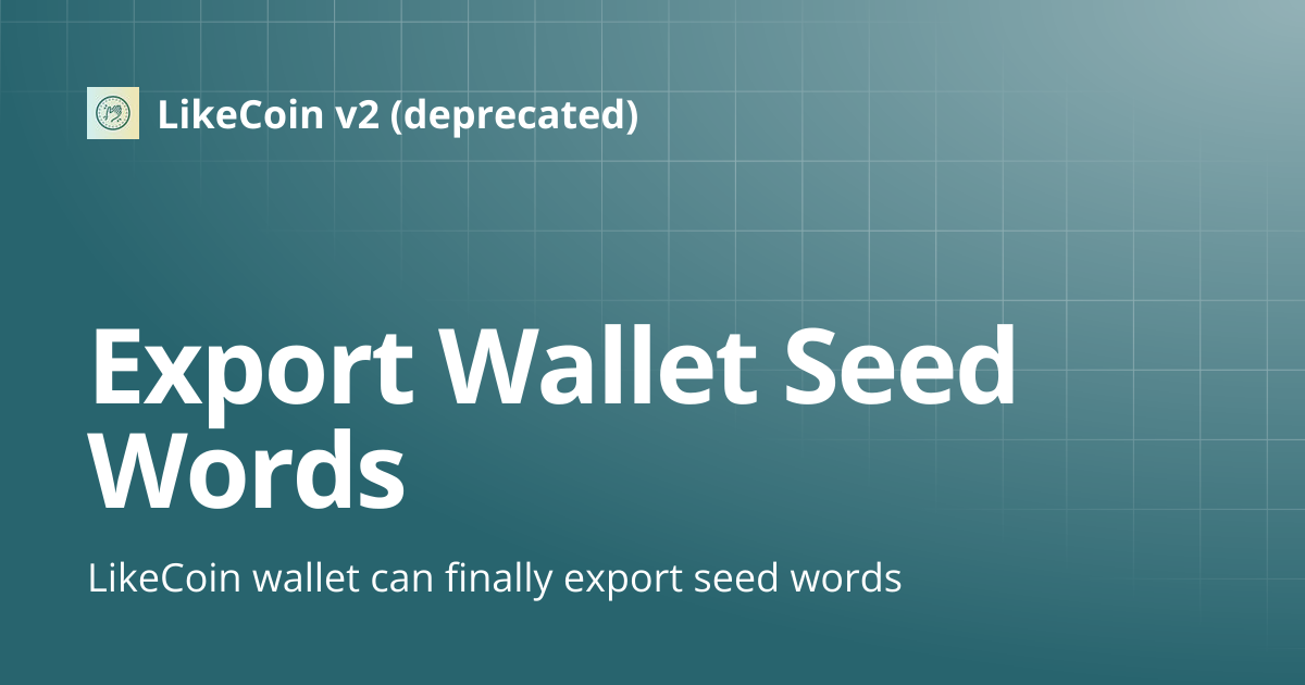 Export Wallet Seed Words | LikeCoin v2 (deprecated)