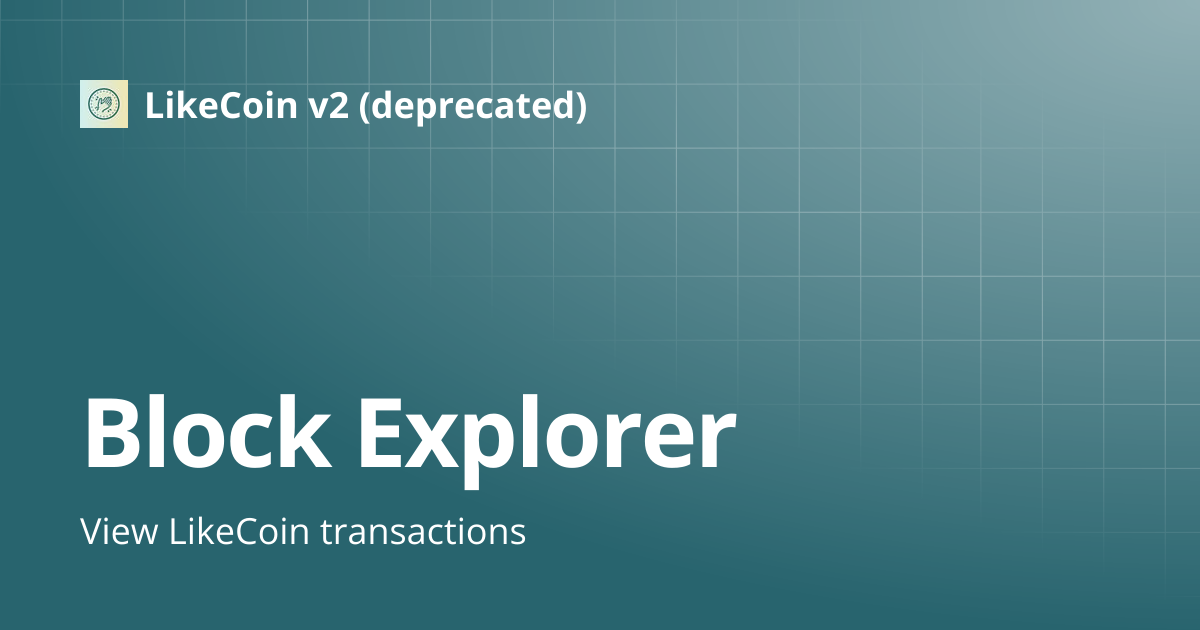 Block Explorer | LikeCoin v2 (deprecated)